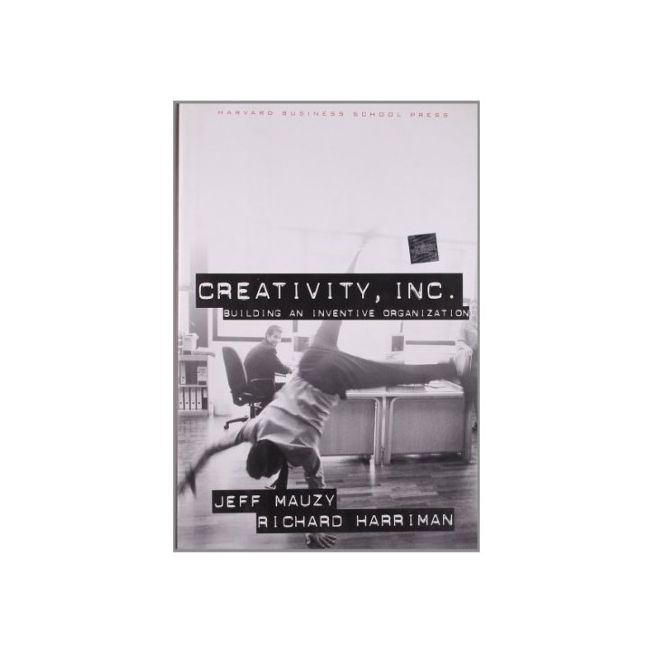 Creativity Inc.: Building an Inventive Organization